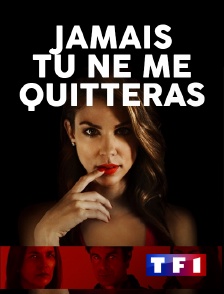 TF1 - Jamais tu ne me quitteras