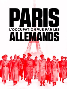 Paris : l’occupation vue par les Allemands