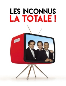 Les Inconnus : la totale !