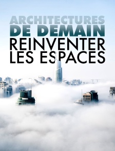 Architectures de demain : Réinventer les espaces