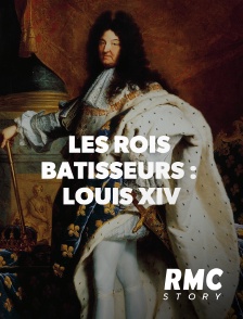 RMC Story - Les rois bâtisseurs : Louis XIV