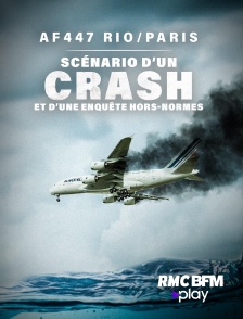 RMC BFM Play - AF447 Rio/Paris : scénario d'un crash et d'une enquête hors-normes