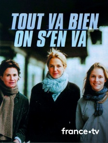 France.tv - Tout va bien on s'en va