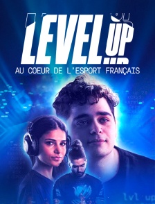 Level Up, au cœur de l'esport français