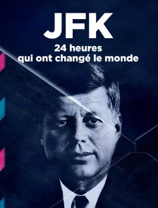 JFK : 24 heures qui ont changé le monde