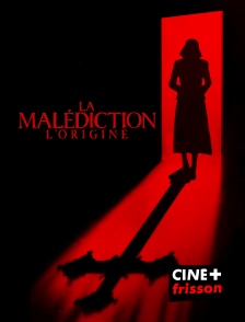 CINE+ Frisson - La Malédiction : L'origine