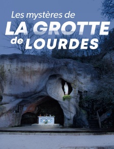 Le mystère de la grotte de Lourdes