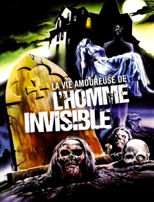 La vie amoureuse de l'homme invisible