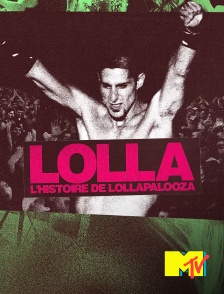 MTV - Lolla : l'histoire de Lollapalooza