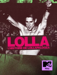 MTV Hits - Lolla : l'histoire de Lollapalooza