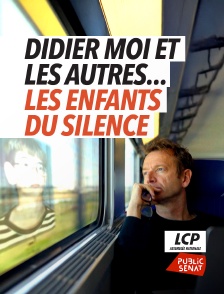 LCP Public Sénat - Didier moi et les autres... les enfants du silence