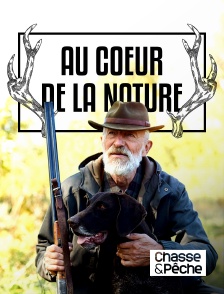 Chasse et pêche - Au coeur de la nature en replay