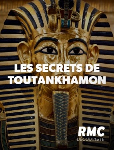 RMC Découverte - Les derniers secrets de Toutânkhamon