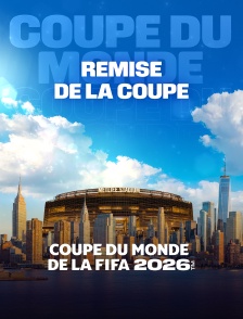 Remise de la coupe : Coupe du monde FIFA 2026 - Football