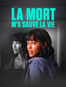 La mort m'a sauvé la vie