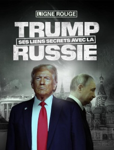 Trump, ses liens secrets avec la Russie