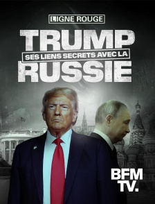 BFMTV - Trump, ses liens secrets avec la Russie