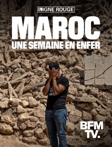 BFMTV - Maroc, une semaine en enfer