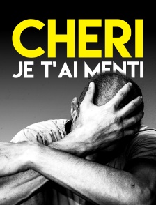 Chéri je t'ai menti