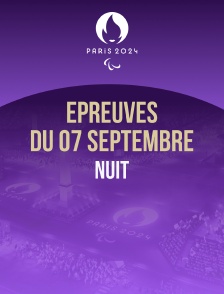 Paris 2024 - Epreuves du 7 septembre : session de nuit