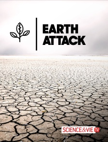 Science et Vie TV - Earth Attacks