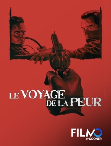 FilmoTV - Le voyage de la peur