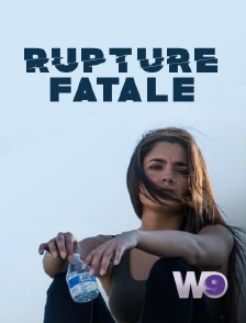 W9 - Rupture fatale
