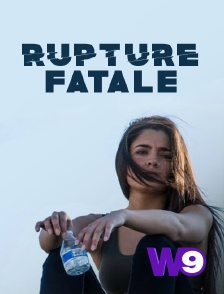 W9 - Rupture fatale