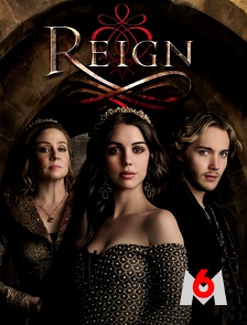 M6 - Reign : le destin d'une reine