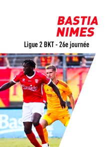 Football : Ligue 2 BKT - 26e journée : Bastia / Nîmes