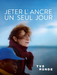 TV5MONDE - Jeter l'ancre un seul jour