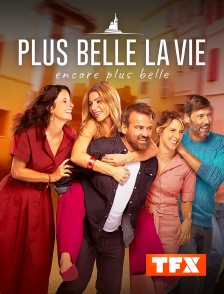 TFX - Plus belle la vie, encore plus belle