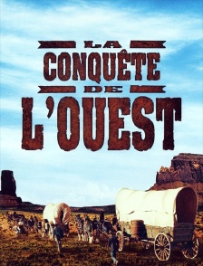 La conquête de l'Ouest