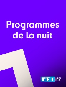 TF1 Séries Films - Programmes de la nuit