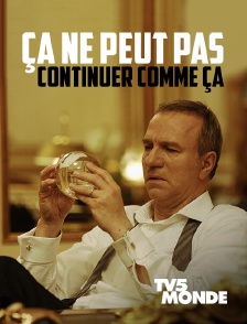 TV5MONDE - Ça ne peut pas continuer comme ça