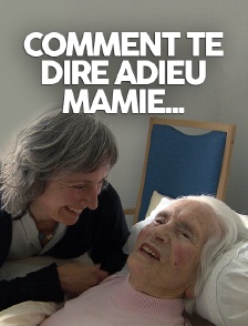 Comment te dire adieu, mamie...