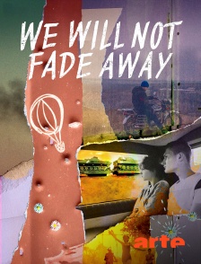 Arte - We Will Not Fade Away