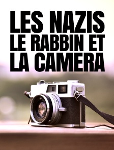 Les nazis, le rabbin et la caméra