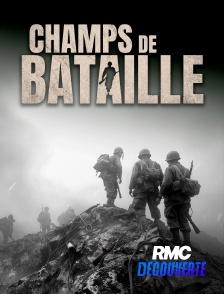 RMC Découverte - Champs de bataille