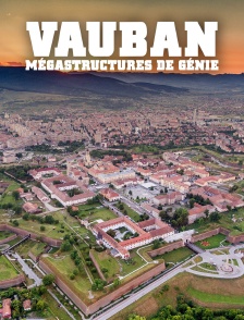Vauban : mégastructures de génie