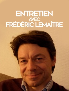 Entretien avec Frédéric Lemaître