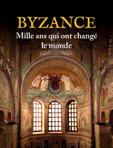 Byzance, mille ans qui ont changé le monde