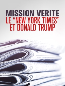 Mission vérité : Le «New York Times» et Donald Trump