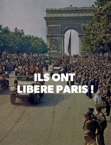 Ils ont libéré Paris !
