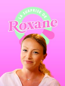 La surprise de Roxane