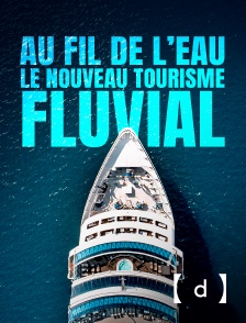 France TV Docs - Au fil de l'eau, le nouveau tourisme fluvial
