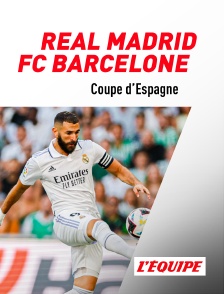 L'Equipe - Football - Coupe d'Espagne : Real Madrid / FC Barcelone