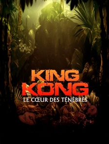 King Kong, le coeur des ténèbres