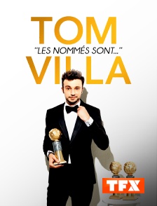 TFX - Tom Villa : Les nommés sont…