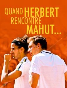 Quand Herbert rencontre Mahut…